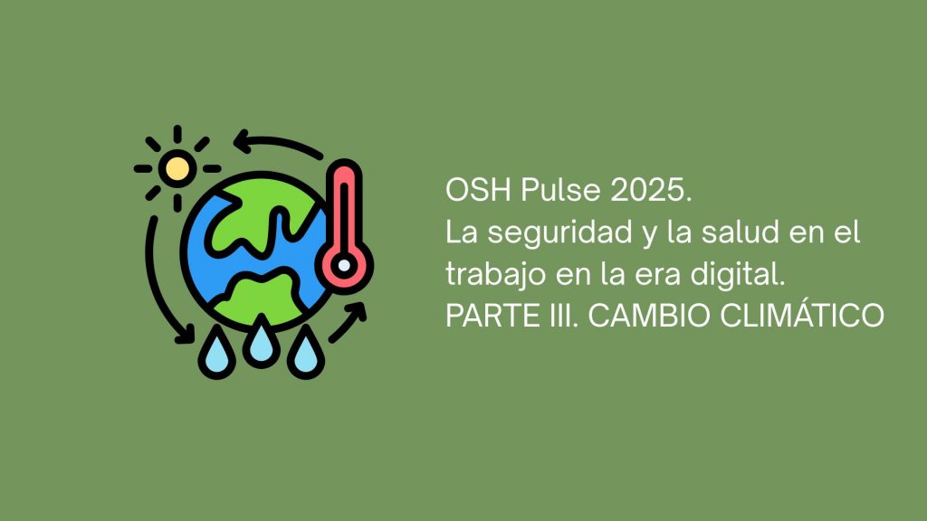 La seguridad y la salud en el trabajo en la era del cambio climático y digital. Parte III. El cambio climático en el trabajo.