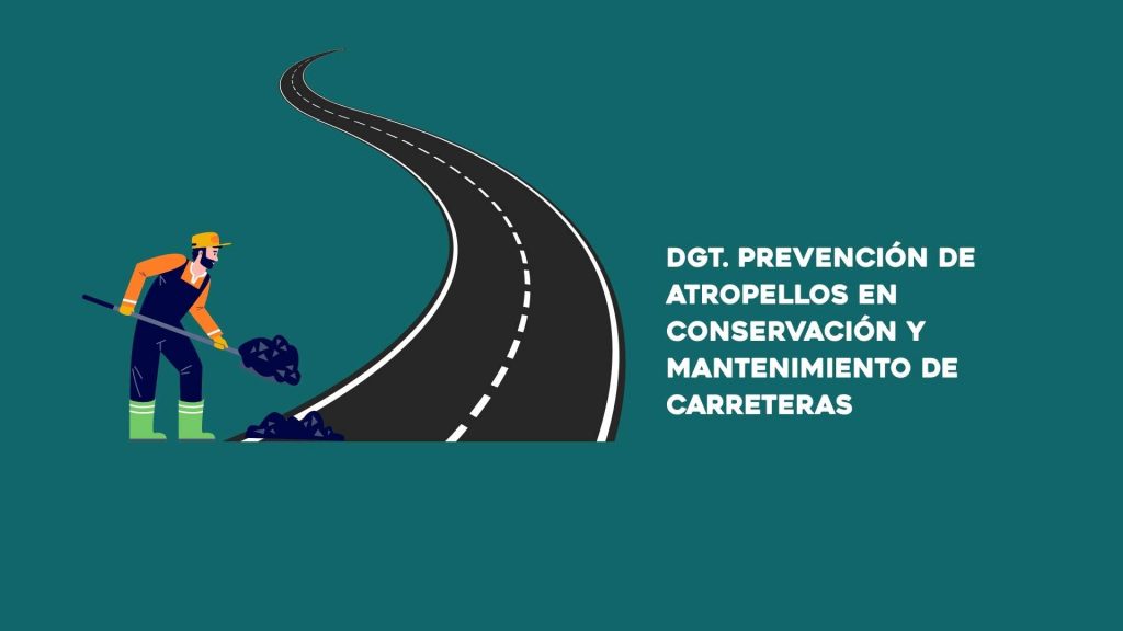 DGT. Campaña de protección personas trabajadoras de mantenimiento y conservación de carreteras.